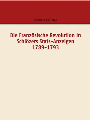 cover image of Die Französische Revolution in Schlözers Stats-Anzeigen 1789-1793